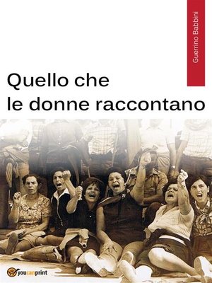 cover image of Quello che le donne raccontano